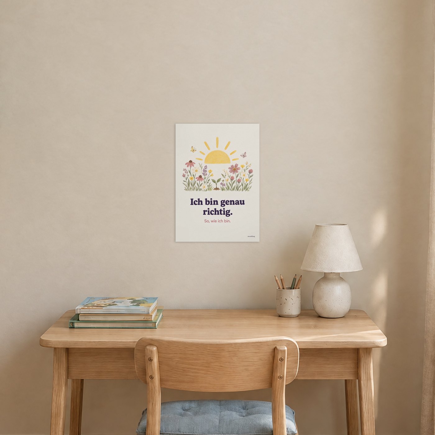 Poster Ich bin genau richtig über einem Schreibtisch